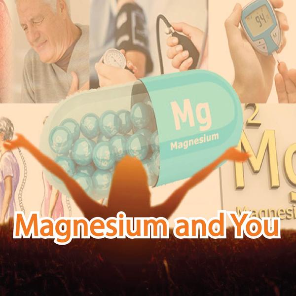 Magnesium and You